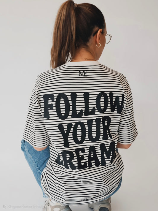 Follow Your Dreams - Oversized Tshirt